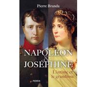 Napoléon et Joséphine: L'intime et le grandiose
