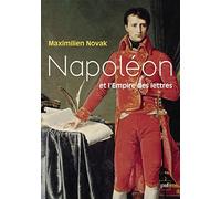 Napoléon et l'Empire des Lettres: L'opinion publique sous le Consulat et le Premier Empire (1799-1814)