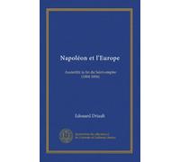Napoléon et l'Europe: Austerlitz la fin du Saint-empire (1804-1806)