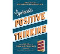 Napoleon Hill's Positive Thinking: 10 Steps to Health, Wealth, and Success (Official Publication of the Napoleon Hill Foundation)