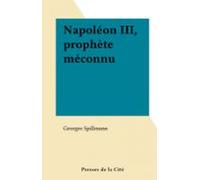 Napoléon Iii Prophète Méconnu (ebook)
