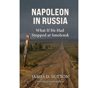 Napoleon in Russia: What If He Had Stopped at Smolensk (Another Outcome)
