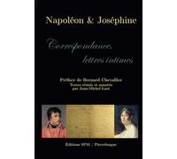 Napoléon & Joséphine: Correspondance, lettres intimes