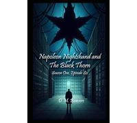 Napoleon Nightshade And The Black Thorn: Season One, Episode Six (Napoleon Nightshade - Season One)