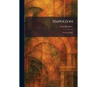 Napoleon: The Last Phase
