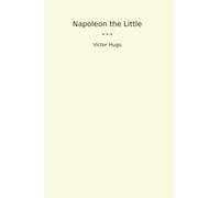 Napoleon the Little (Classic Books)