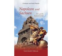 Napoleon und Sachsen: Die große Katastrophe: 69