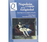 Napoleón y el espejo de la Antigueedad : arqueología de las imágenes del poder: 5 (Quaderns Ars Longa)