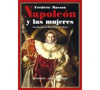 Napoleón y las mujeres: 59 (Biblioteca Histórica)