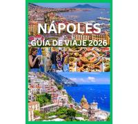 NÁPOLES GUÍA DE VIAJE 2026: Explora Nápoles como un lugareño.