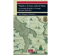 Nápoles y el virrey conde de Oñate: La Estrategia del Poder y El Resurgir del Reino (1648-1653) (Serie historia moderna)
