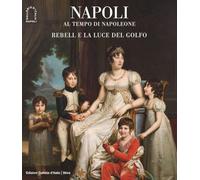 Napoli al tempo di Napoleone. Rebell e la luce del Golfo. Ediz. illustrata (Arte moderna. Cataloghi)