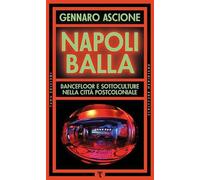 Napoli balla. Dancefloor e sottoculture nella città postcoloniale (Scritture meridiane)