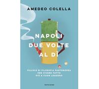Napoli due volte al dì. Pillole di filosofia partenopea per vivere tutto a cuor leggero (Vivere meglio)