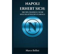 NAPOLI ERHEBT SICH: TRIUMPH, TRADITION UND DIE SEELE DES SÜDLICHEN FUSSBALLS (SportPulse Fan Series)