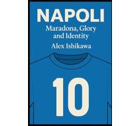Napoli: Maradona, Glory and Identity: 6 (Football Clubs History)