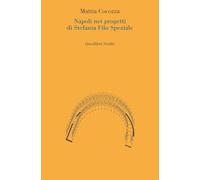 Napoli nei progetti di Stefania Filo Speziale (Quodlibet studio. Città e paesaggio. Saggi)