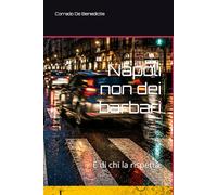 Napoli non dei barbari: È di chi la rispetta.: 7 (INHUMANITAS)