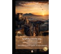 NAPOLI OFFICIAL VISITORS GUIDE: L’eterno incanto 2500 anni di storia e guida ai tesori nascosti