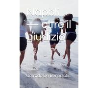 Napoli - oltre il giudizio: Una città tra bellezza, caos e verità (Aforismi)