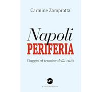 Napoli periferia. Viaggio al termine della città (Agorà)