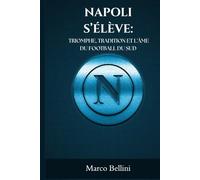 NAPOLI S’ÉLÈVE: TRIOMPHE, TRADITION ET L'ÂME DU FOOTBALL DU SUD (SportPulse Fan Series)