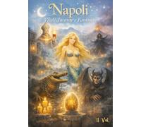 Napoli: Vicoli, Incanto e Fantasia (Storie e Leggende di Napoli)