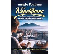 Napolitiamo. Conosciamo e impariamo a scrivere la bella lingua napoletana (Voci dal Sud)