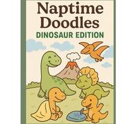 Naptime Doodles: Dinosaur Edition: 50 Cute Dinosaurs with Bold Outlines and Colorable Names - Fun Coloring Book for Kids Ages 3-7 (Seasonal & Creative Fun Editions)