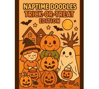 Naptime Doodles: Trick-Or-Treat Edition: A cute and cozy Halloween coloring book with friendly animals, pumpkins, and simple trick-or-treat scenes for tiny hands. (Seasonal & Creative Fun Editions)