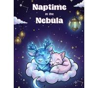 Naptime in the Nebula: A Cozy Coloring Book of Sleepy Celestial Creatures for Adults, Teens & Kids