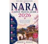 NARA JAPAN TRAVEL Guide 2026: Explore Nara like a local in 2026with smart itineraries, cultural highlights, Hidden Gems, scenic walks& Easy day trip from Kyoto to osaka