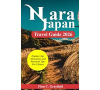 Nara Japan Travel Guide 2026: Explore Top Attractions and Practical Tips for Visitors (2026 Travel Destination Collection)