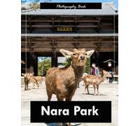 Nara Park: A Visual Journey Through Japan’s Sacred Deer Paradise - Stunning Photography of Ancient Temples, Tranquil Gardens, and Free-Roaming Spirits