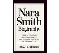 NARA SMITH BIOGRAPHY: A Life of Influence and Inspiration - Inside the Mind and Heart of a Modern Icon