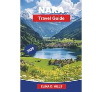 NARA Travel Guide 2026: Discover Ancient Temples, Sacred Deer Parks, Historic Landmarks, Local Cuisine, and Practical Tips for Your Japan Trip