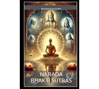 Narada Bhakti Sutras (Vedas, Upanishads, Gita and Yoga - timeless wisdom series)
