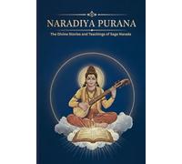 Naradiya Purana: The Divine Stories and Teachings of Sage Narada
