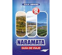 NARAMATA GUÍA DE VIAJE 2026: Consejos de Insider, Principales Atracciones, Momentos Destacados de la Temporada y Planificación de Viajes Sin Estrés