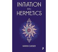 Naran Gheser Initiation into Hermetics (Tapa blanda)