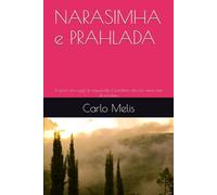NARASIMHA e PRAHLĀDA: Il leone che ruggì al crepuscolo, il bambino che non smise mai di sorridere (Oltre il Rumore. Sentieri di Mindfulness, Buddhismo e Induismo per il mondo contemporaneo.)