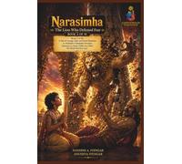 Narasimha: The Lion Who Defeated Fear: Book 4 of 10: A Tale of Courage, Faith, and Divine Protection as Prahlada's Unshakable Devotion Summons an ... Harmony, Peace & Prosperity in Your Life)