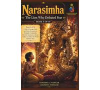 Narasimha: The Lion Who Defeated Fear: Book 4 of 10: A Tale of Courage, Faith, and Divine Protection as Prahlada's Unshakable Devotion Summons an ... Harmony, Peace & Prosperity in Your Life)