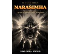 Narasimha - The Lion Within: 150 Days of Strength, Wisdom & Meditation