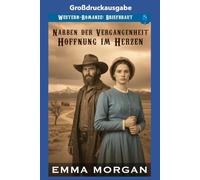 Narben der Vergangenheit Hoffnung im Herzen: Großdruckausgabe