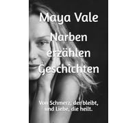 Narben erzählen Geschichten: Von Schmerz, der bleibt, und Liebe, die heilt.