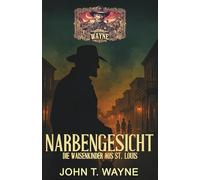 Narbengesicht - Die Waisenkinder aus St. Louis: Historischer Thriller