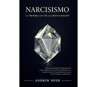 NARCISISMO: La Primera Ley de la Cristalización (NAVEGANDO POR EL OCEANO DEL INFINITO)