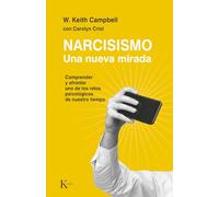 Narcisismo: Una nueva mirada. Comprender y afrontar uno de los retos psicológicos de nuestro tiempo (Psicología)