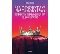 Narcisistas: Defiéndete y sobrevive en la era del egocentrismo (Divulgación)